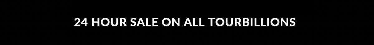 Cyber Monday Tourbillon Flash Sale